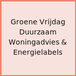 Groene Vrijdag Duurzaam Woningadvies & Energielabels
